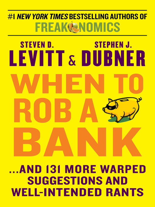 Title details for When to Rob a Bank by Steven D. Levitt - Available